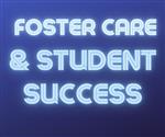 Foster Care and Student Success
